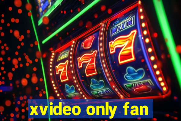 xvideo only fan